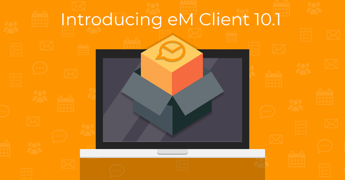 Introducing eM Client 10.1 